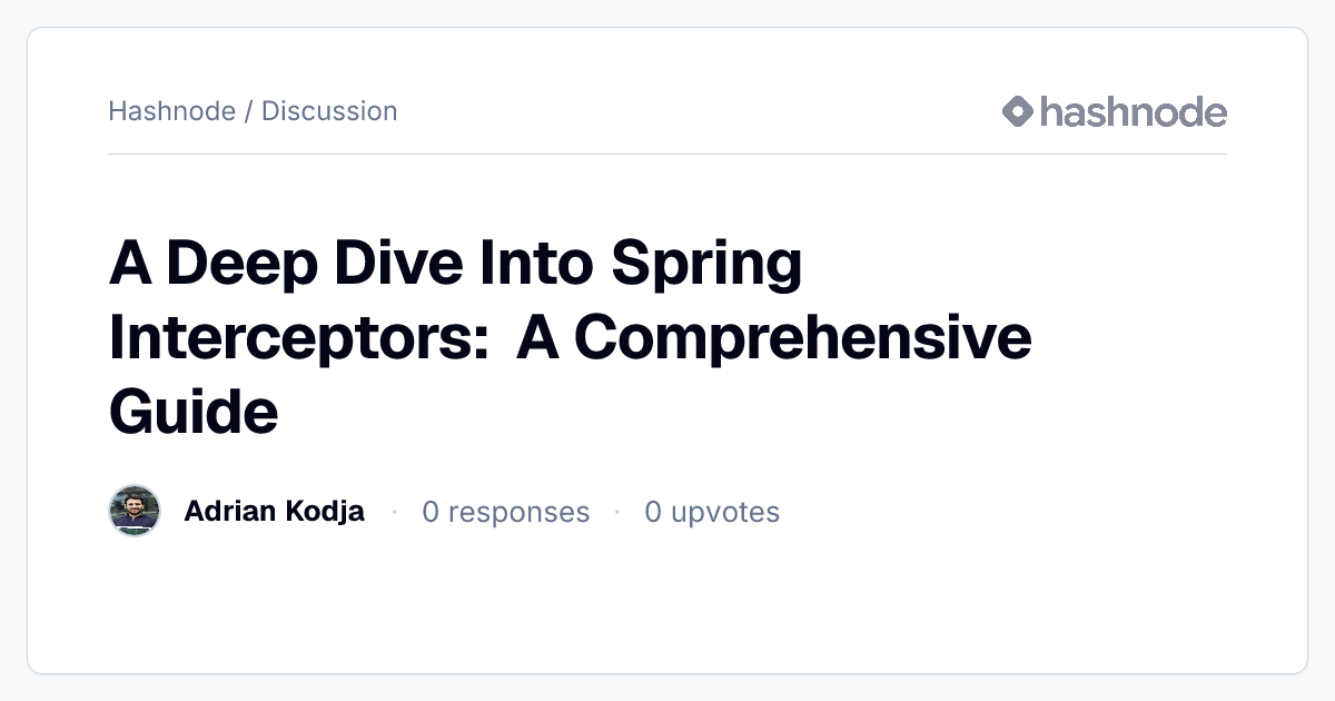 Discussion on "A Deep Dive Into Spring Interceptors: A Comprehensive ...