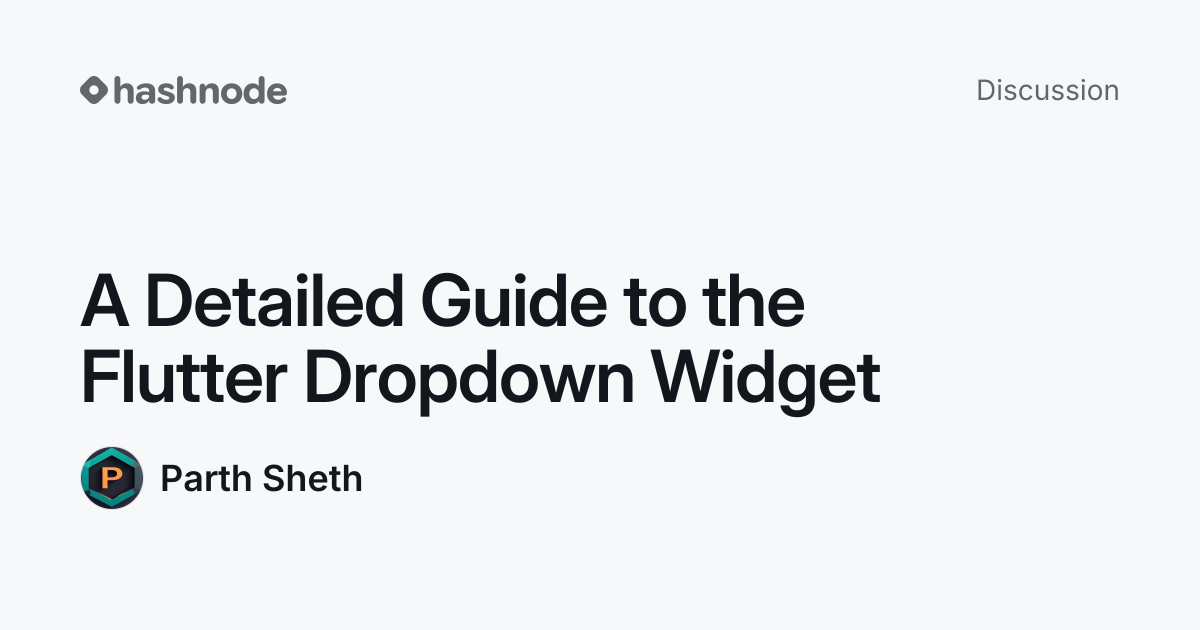 Discussion on "A Detailed Guide to the Flutter Dropdown Widget" | Hashnode