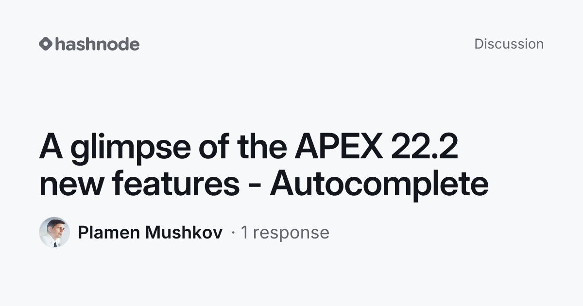 Discussion on "A glimpse of the APEX 22.2 new features - Autocomplete ...