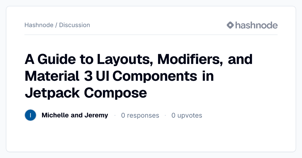 Discussion on "A Guide to Layouts, Modifiers, and Material 3 UI ...