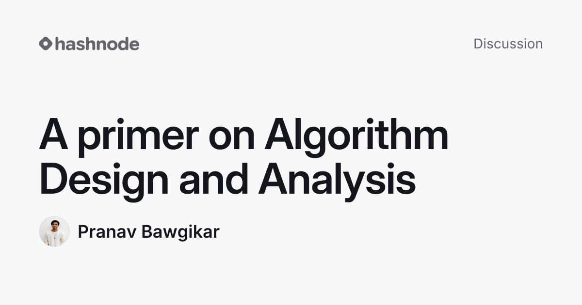 Discussion on "A primer on Algorithm Design and Analysis" | Hashnode