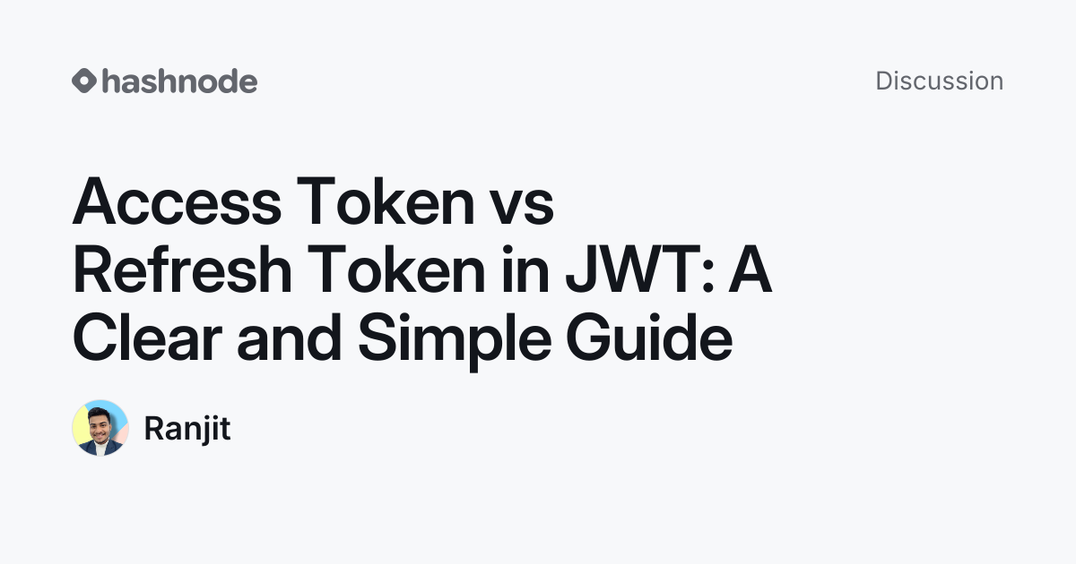 Discussion on "Access Token vs Refresh Token in JWT: A Clear and Simple ...