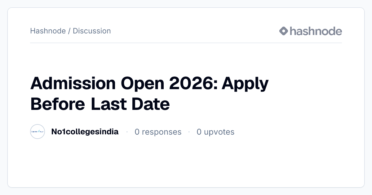 Discussion on "Admission Open 2026: Apply Before Last Date" | Hashnode