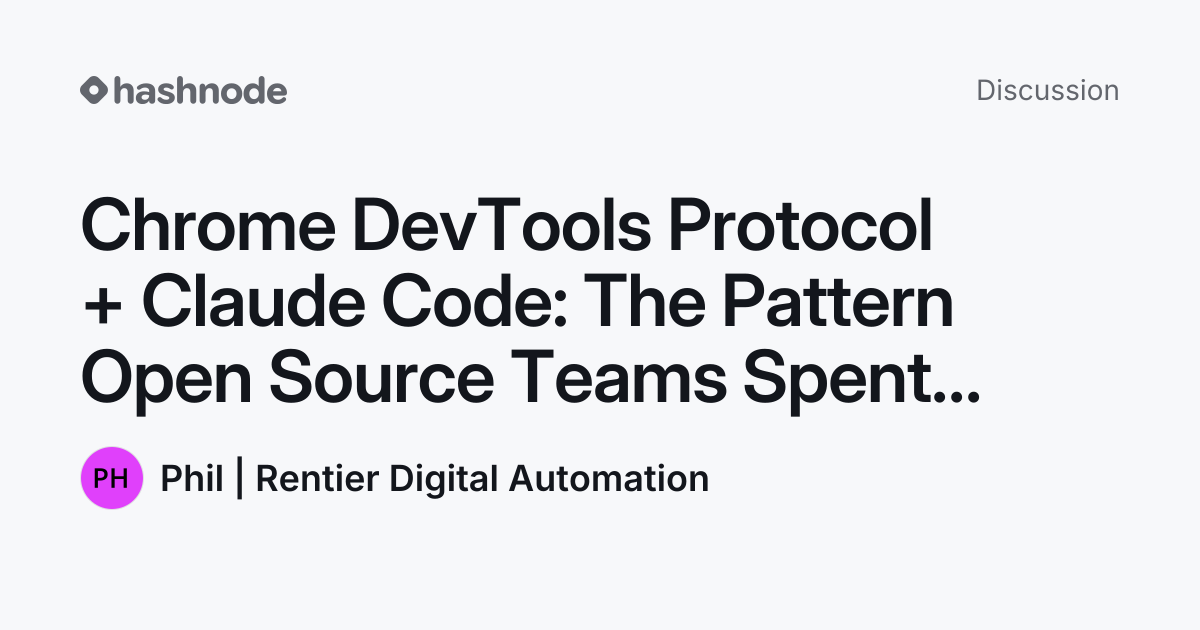 Discussion on "Chrome DevTools Protocol + Claude Code: The Pattern Open ...