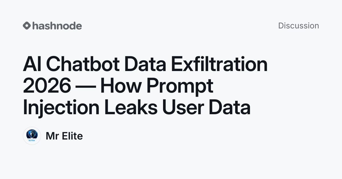 Discussion on "AI Chatbot Data Exfiltration 2026 — How Prompt Injection ...