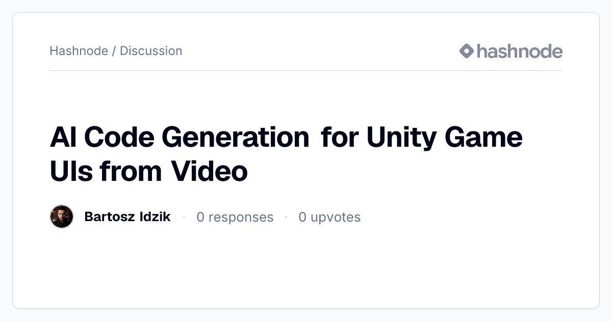 Discussion on "AI Code Generation for Unity Game UIs from Video" | Hashnode