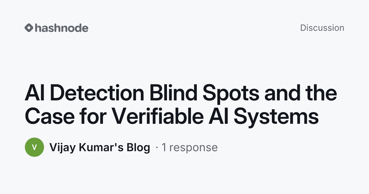 Discussion on "AI Detection Blind Spots and the Case for Verifiable AI ...