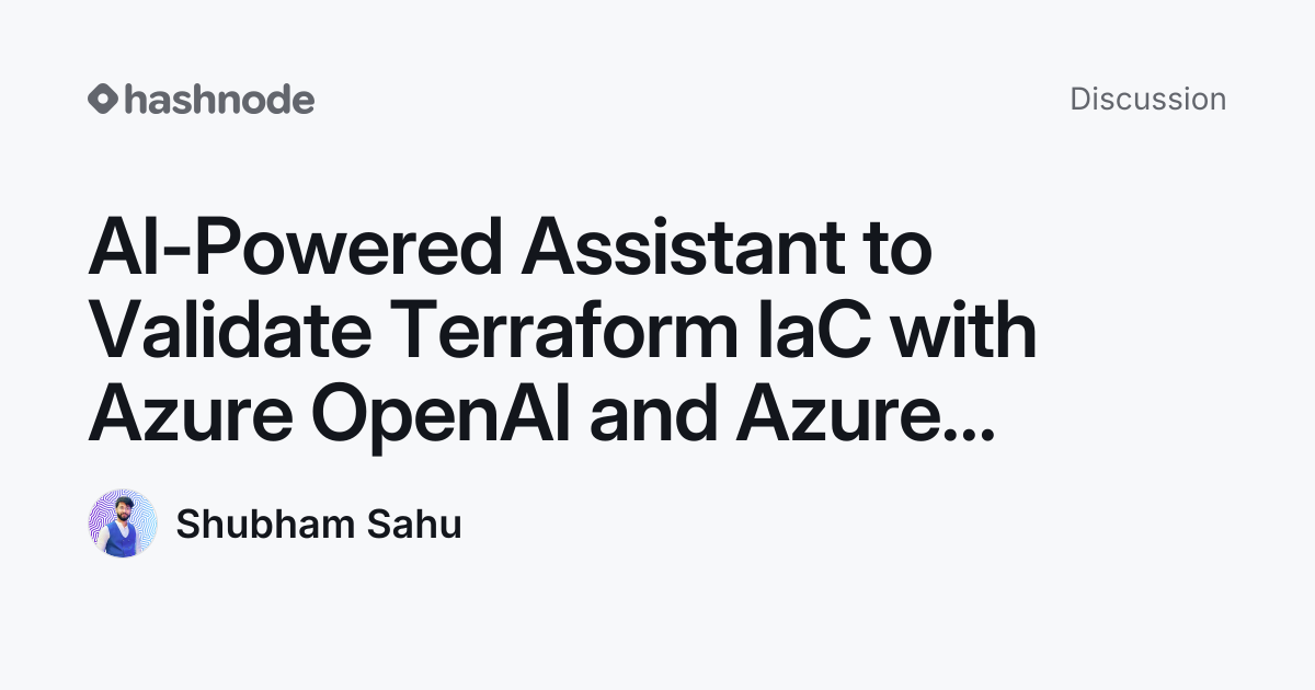 Discussion on "AI-Powered Assistant to Validate Terraform IaC with ...