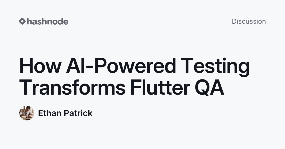 Discussion on "How AI-Powered Testing Transforms Flutter QA" | Hashnode