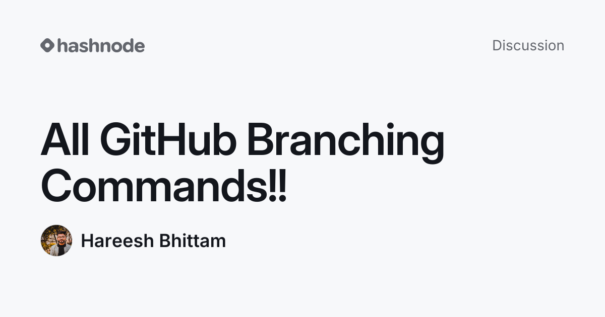 Discussion on "All GitHub Branching Commands!!" | Hashnode