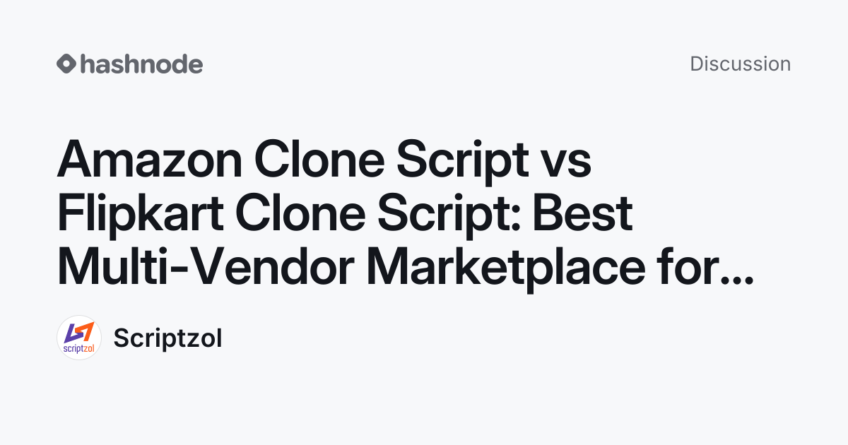 Discussion on "Amazon Clone Script vs Flipkart Clone Script: Best Multi ...