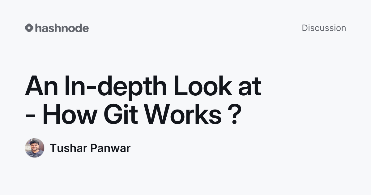 Discussion on "An In-depth Look at - How Git Works ?" | Hashnode