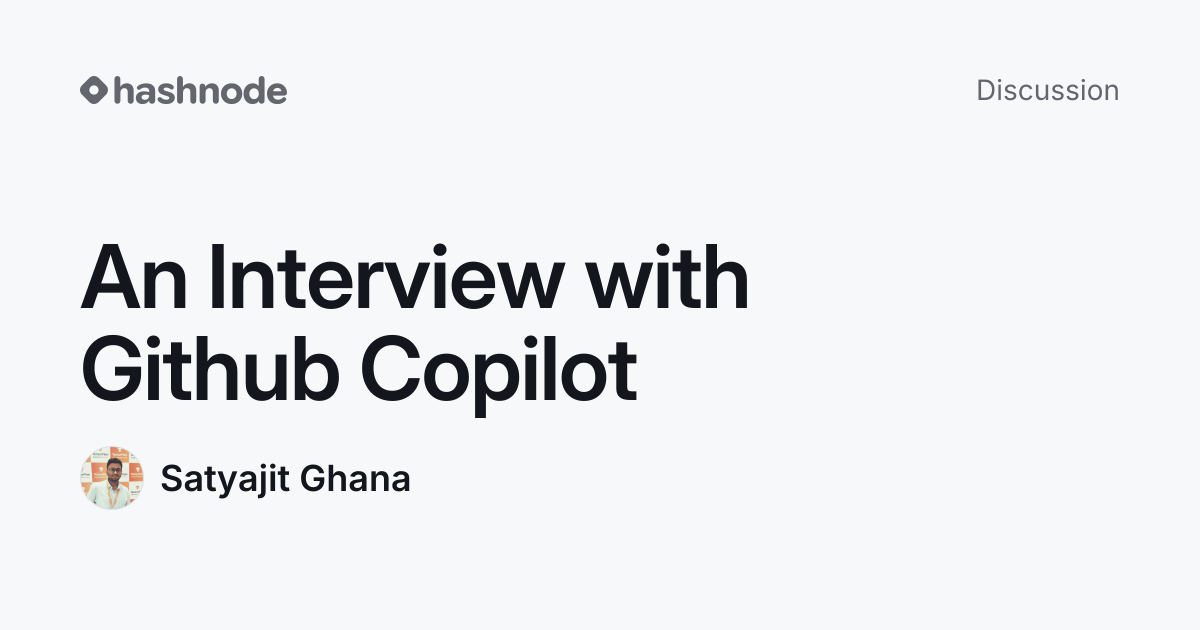 Discussion on "An Interview with Github Copilot" | Hashnode