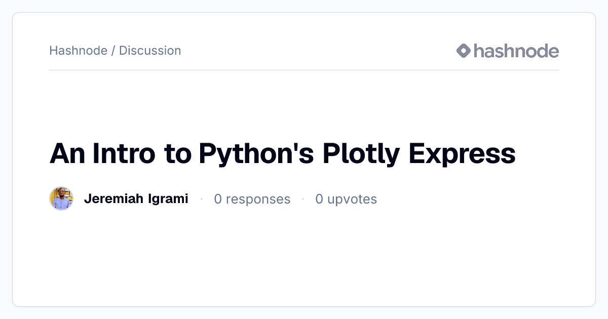 Discussion on "An Intro to Python's Plotly Express" | Hashnode
