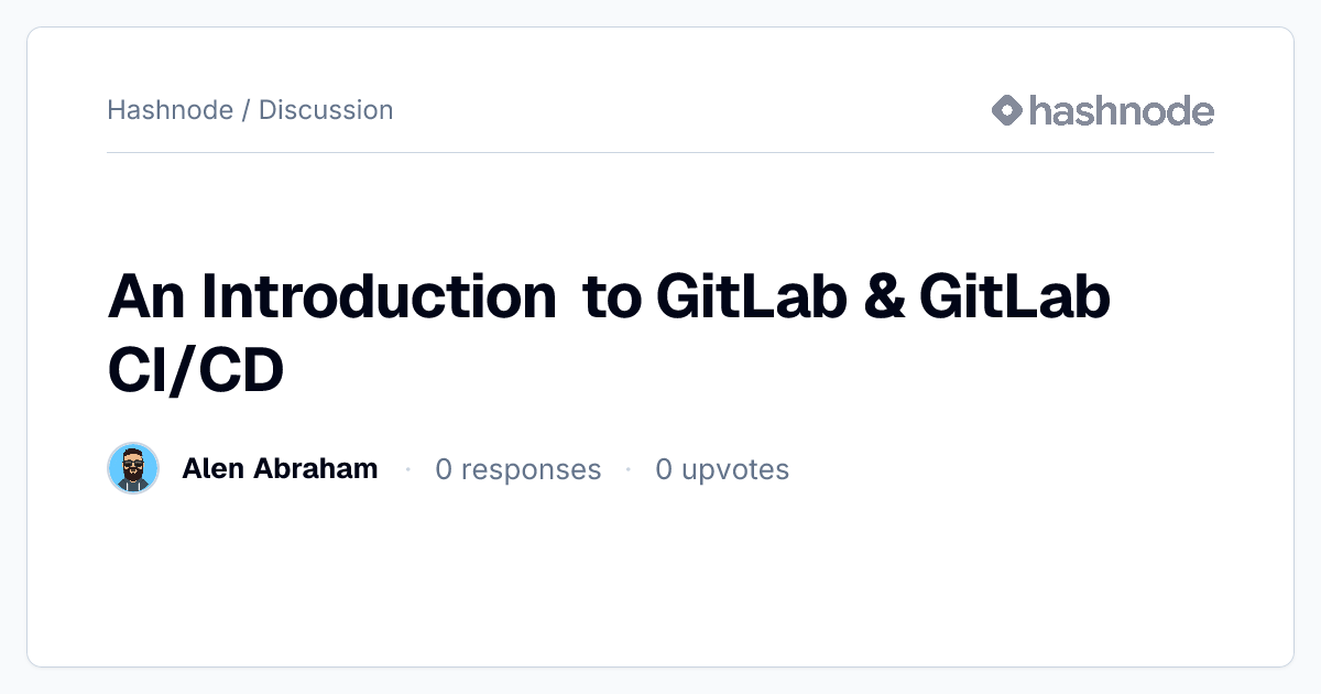 Discussion on "An Introduction to GitLab & GitLab CI/CD" | Hashnode