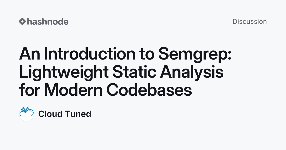 Discussion on "An Introduction to Semgrep: Lightweight Static Analysis ...