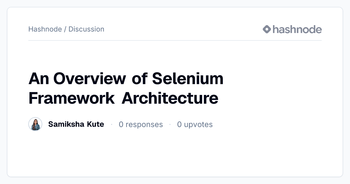 Discussion on "An Overview of Selenium Framework Architecture" | Hashnode