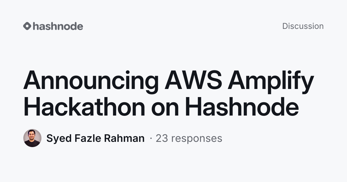 Discussion on "Announcing AWS Amplify Hackathon on Hashnode" | Hashnode