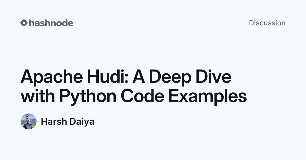 Discussion on "Apache Hudi: A Deep Dive with Python Code Examples ...