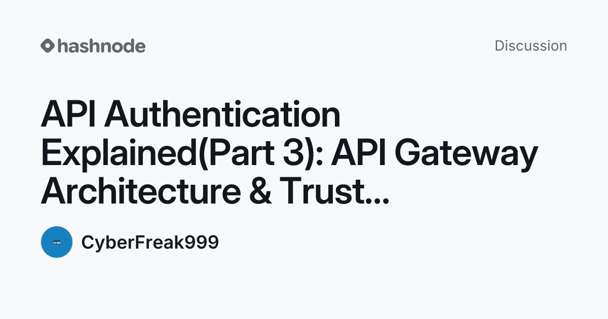 Discussion on "API Authentication Explained(Part 3): API Gateway ...