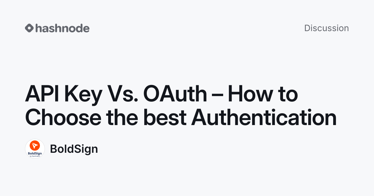 Discussion on "API Key Vs. OAuth – How to Choose the best ...