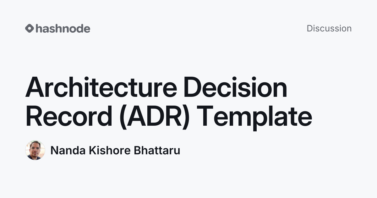 Discussion on "Architecture Decision Record (ADR) Template" | Hashnode