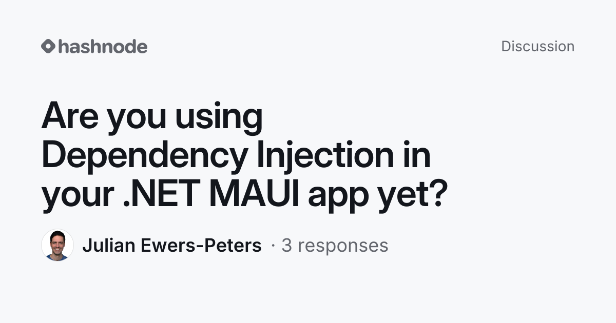 Discussion on "Are you using Dependency Injection in your .NET MAUI app ...