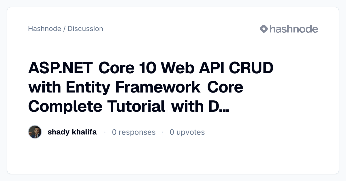 Discussion on "ASP.NET Core 10 Web API CRUD with Entity Framework Core ...