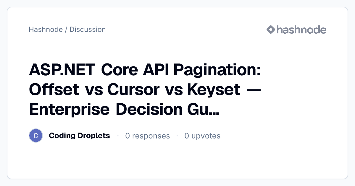 Discussion on "ASP.NET Core API Pagination: Offset vs Cursor vs Keyset ...