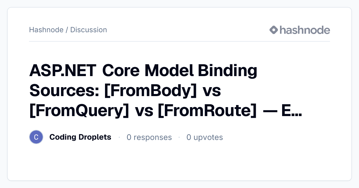 Discussion on "ASP.NET Core Model Binding Sources: [FromBody] vs ...
