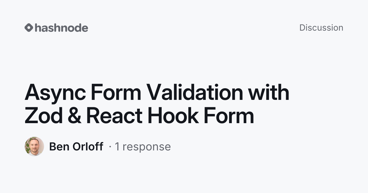 Discussion on "Async Form Validation with Zod & React Hook Form" | Hashnode