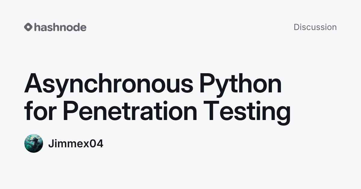 Discussion on "Asynchronous Python for Penetration Testing" | Hashnode