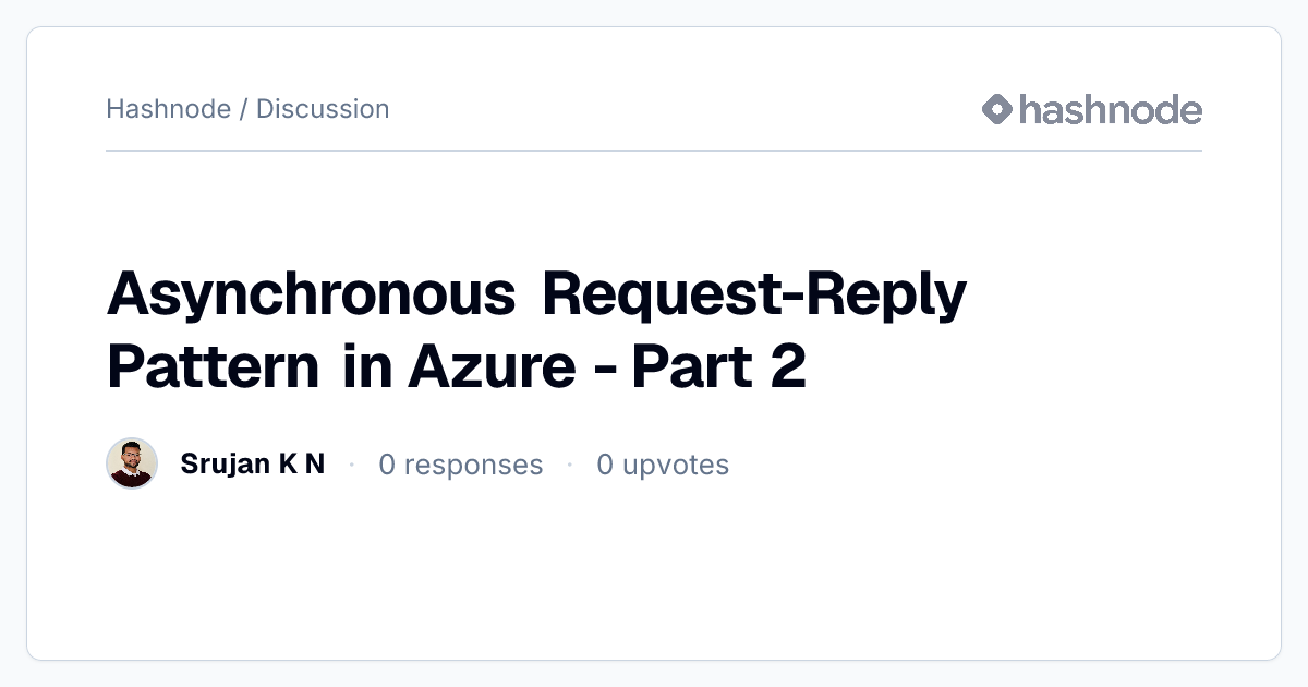 Discussion on "Asynchronous Request-Reply Pattern in Azure - Part 2 ...