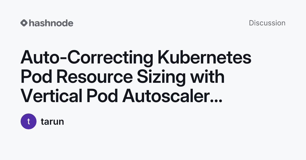 Discussion on "Auto-Correcting Kubernetes Pod Resource Sizing with ...