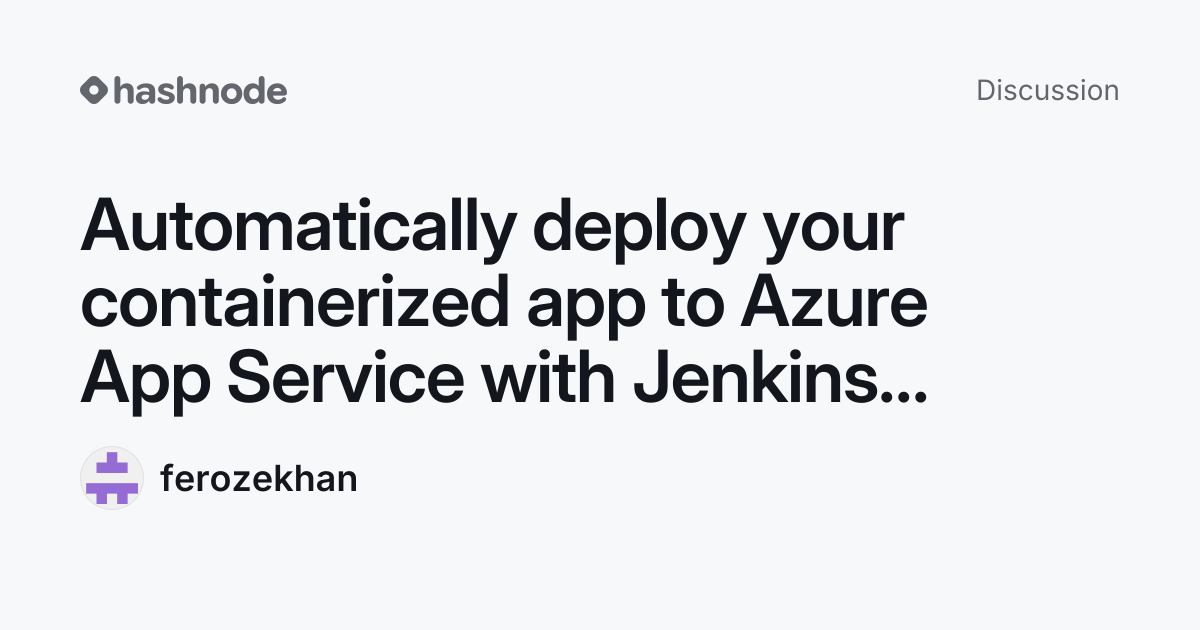 Discussion on "Automatically deploy your containerized app to Azure App ...