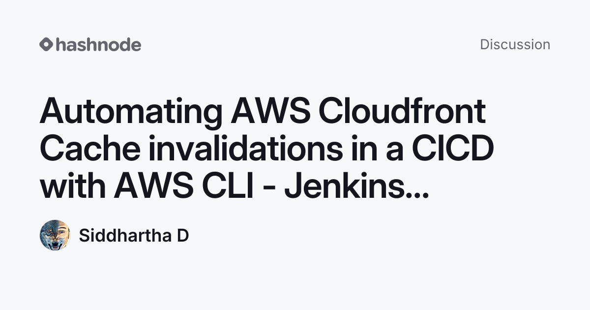 Discussion on "Automating AWS Cloudfront Cache invalidations in a CICD ...