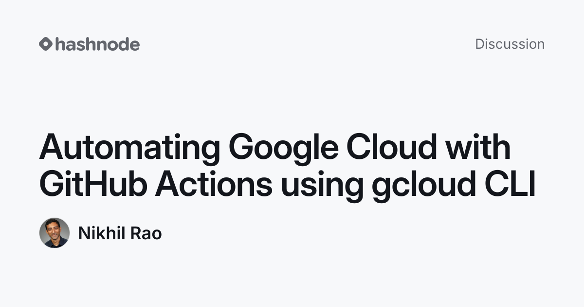 Discussion on "Automating Google Cloud with GitHub Actions using gcloud ...