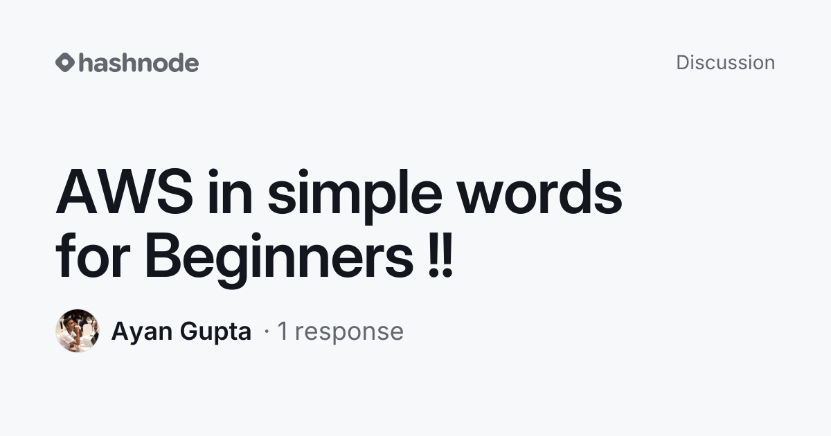 Discussion on "AWS in simple words for Beginners !!" | Hashnode