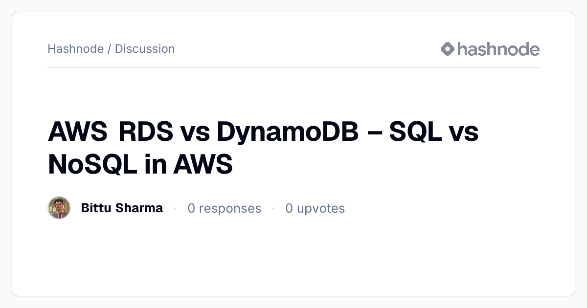 Discussion on "AWS RDS vs DynamoDB – SQL vs NoSQL in AWS" | Hashnode