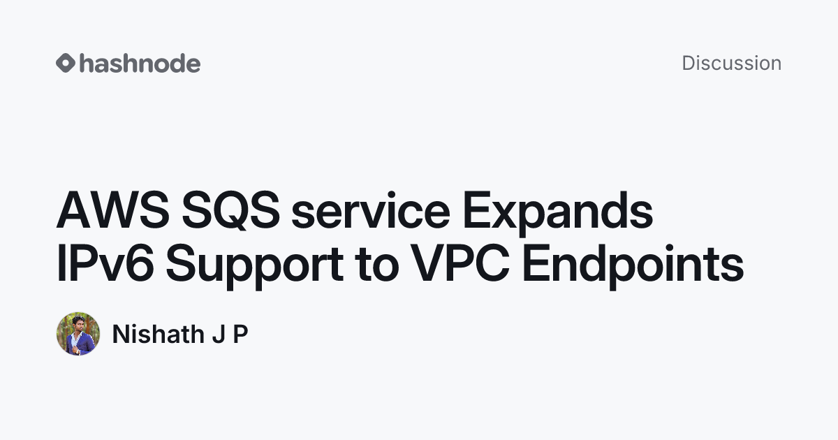Discussion on "AWS SQS service Expands IPv6 Support to VPC Endpoints ...