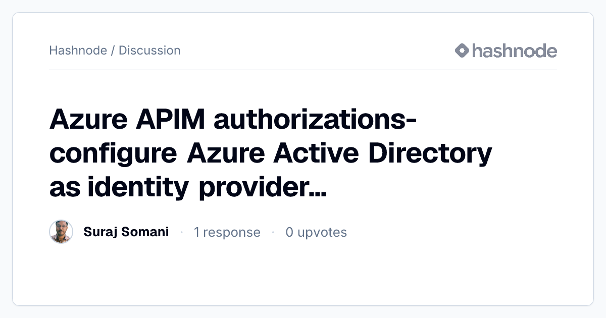 Discussion on "Azure APIM authorizations- configure Azure Active ...