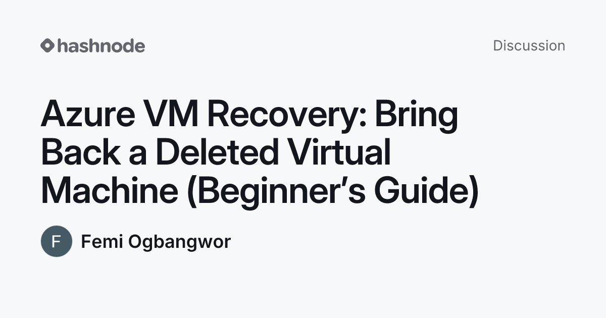 Discussion on "Azure VM Recovery: Bring Back a Deleted Virtual Machine ...