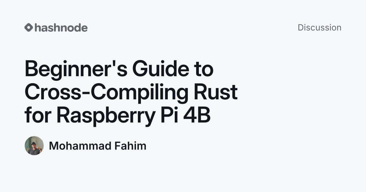 Discussion on "Beginner's Guide to Cross-Compiling Rust for Raspberry ...