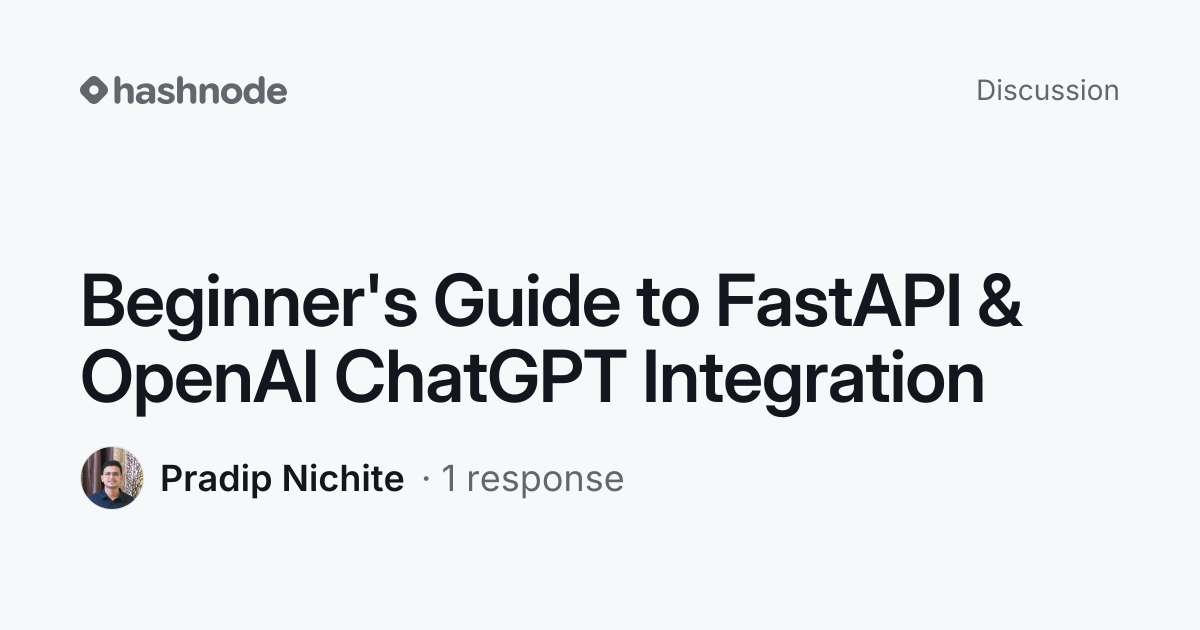 Discussion on "Beginner's Guide to FastAPI & OpenAI ChatGPT Integration ...