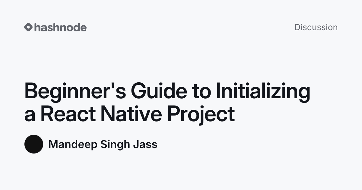 Discussion on "Beginner's Guide to Initializing a React Native Project ...