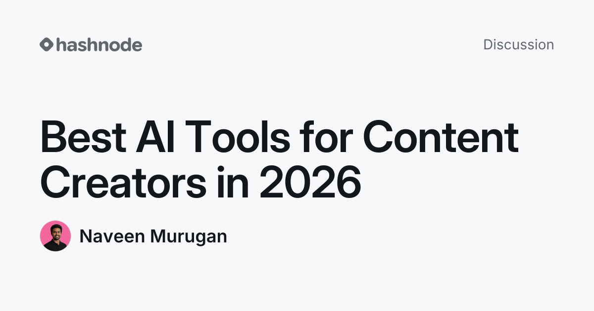 Discussion on "Best AI Tools for Content Creators in 2026" | Hashnode