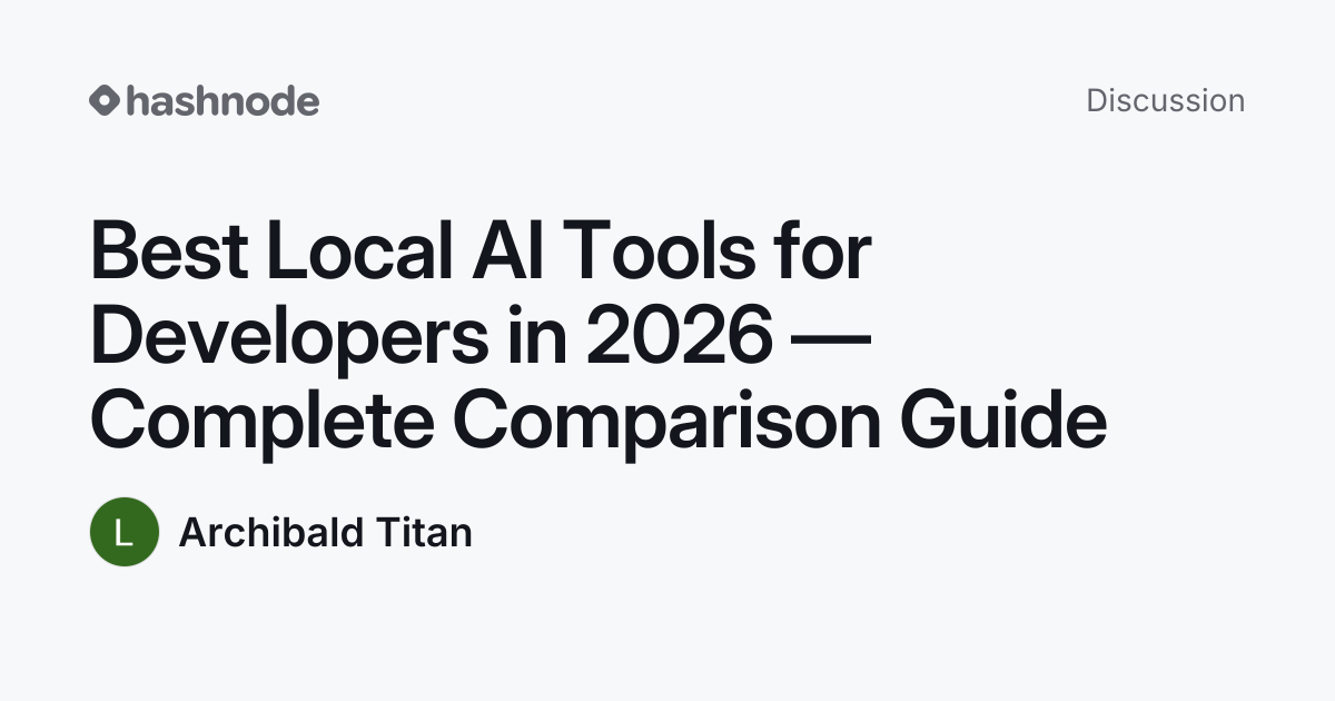 Discussion on "Best Local AI Tools for Developers in 2026 — Complete ...