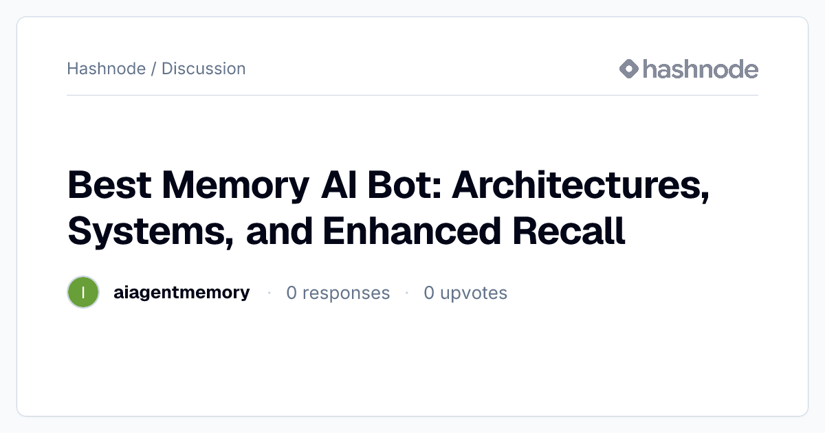 Discussion on "Best Memory AI Bot: Architectures, Systems, and Enhanced ...