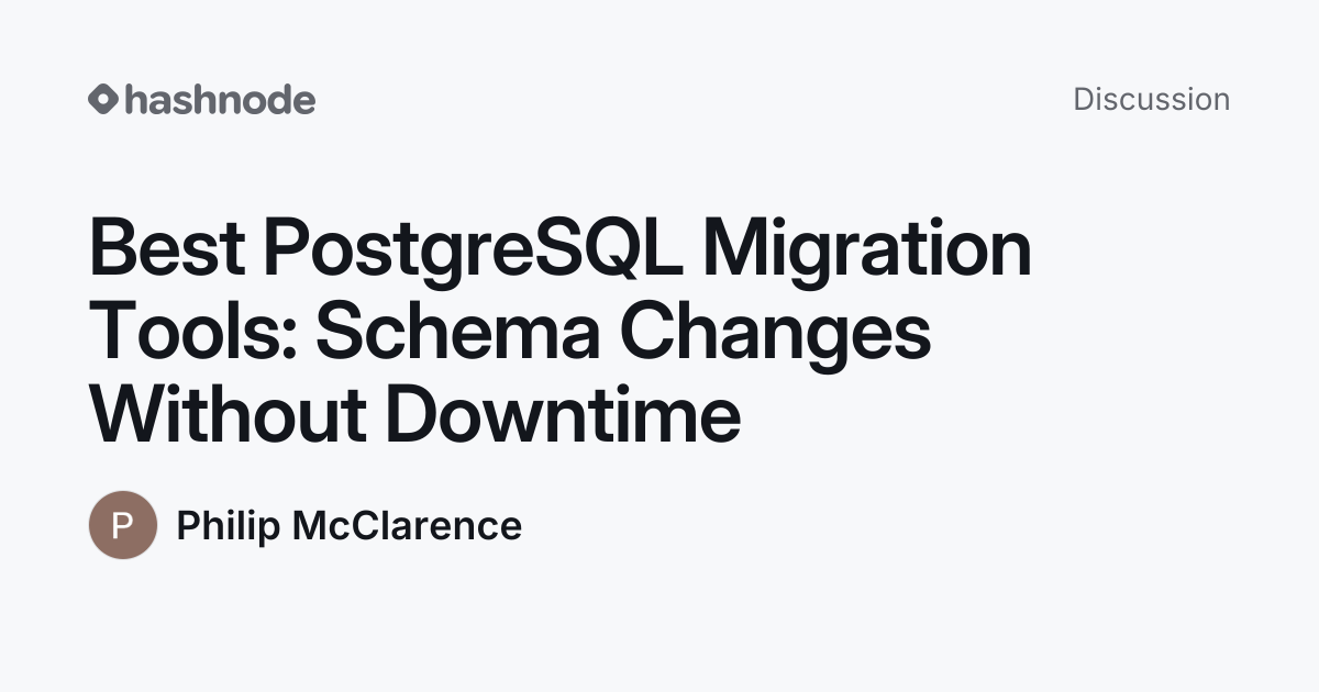 Discussion on "Best PostgreSQL Migration Tools: Schema Changes Without ...