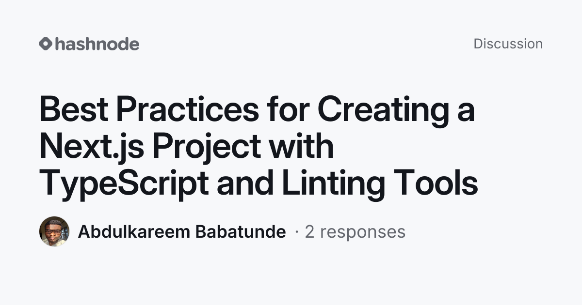 Discussion on "Best Practices for Creating a Next.js Project with ...